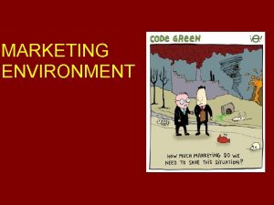 MARKETING ENVIRONMENT Marketing environment Marketing environment is defined