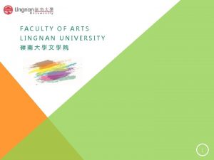 FACULTY OF ARTS LINGNAN UNIVERSITY 1 Application Channel