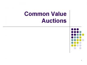 Common Value Auctions 1 Coin auction l Whats