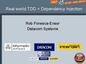 Real world TDD Dependency Injection Rob FonsecaEnsor Datacom