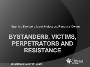 Sperling Kronberg Mack Holocaust Resouce Center BYSTANDERS VICTIMS
