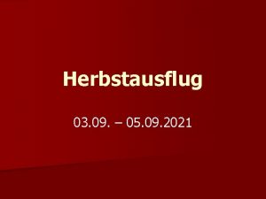 Herbstausflug 03 09 05 09 2021 Wohin geht