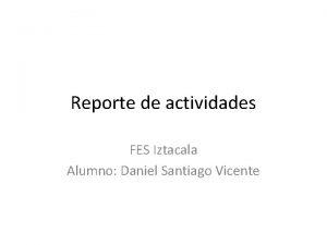 Reporte de actividades FES Iztacala Alumno Daniel Santiago