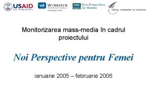 Monitorizarea massmedia n cadrul proiectului Noi Perspective pentru