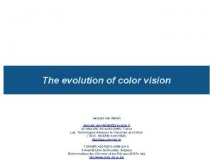 The evolution of color vision Jacques van Helden