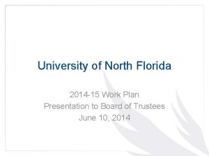 University of North Florida 2014 15 Work Plan