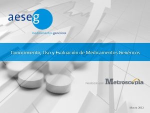 Conocimiento Uso y Evaluacin de Medicamentos Genricos Marzo