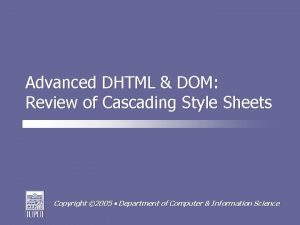 Advanced DHTML DOM Review of Cascading Style Sheets