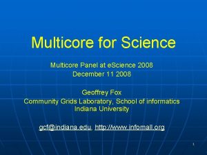 Multicore for Science Multicore Panel at e Science
