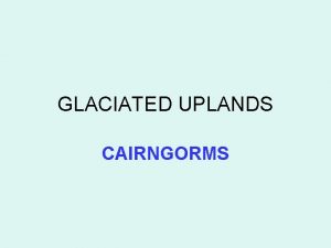 GLACIATED UPLANDS CAIRNGORMS LANDSCAPE Large mountain mass of