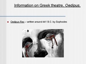 Information on Greek theatre Oedipus n Oedipus Rex