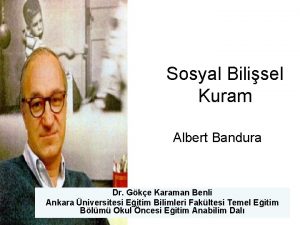 Sosyal Bilisel Kuram Albert Bandura Dr Gke Karaman