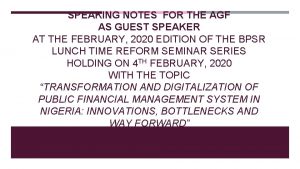 SPEAKING NOTES FOR THE AGF AS GUEST SPEAKER