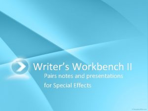 Writers Workbench II Pairs notes and presentations for