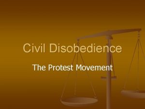 Civil Disobedience The Protest Movement Civil Disobedience n