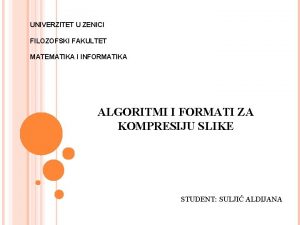 UNIVERZITET U ZENICI FILOZOFSKI FAKULTET MATEMATIKA I INFORMATIKA