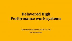 Delayered High Performance work systems Kamlesh Parikarath PGDM