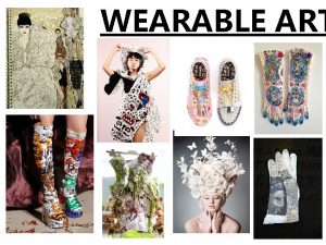 WEARABLE ART GCSE TEXTILES WEARABLE ART This is