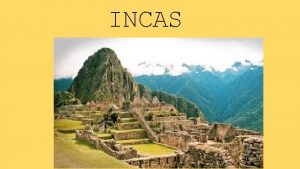 INCAS Ubicacin Geogrfica Se ubicaban en el el