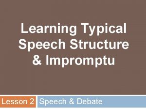 Learning Typical Speech Structure Impromptu Lesson 2 Speech