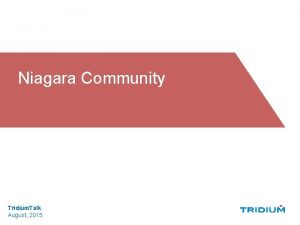 Niagara Community Tridium Talk August 2015 Agenda The