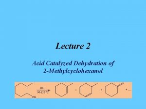 Acid catalyzed dehydration of 2-methylcyclohexanol