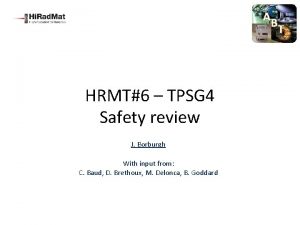 HRMT6 TPSG 4 Safety review J Borburgh With