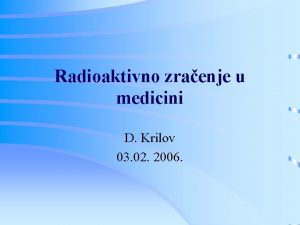 Radioaktivno zraenje u medicini D Krilov 03 02