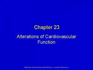 Chapter 23 Alterations of Cardiovascular Function Mosby items