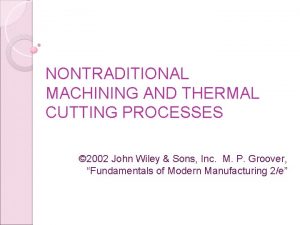 NONTRADITIONAL MACHINING AND THERMAL CUTTING PROCESSES 2002 John