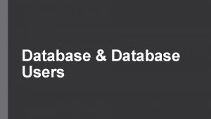 Database Database Users Introduction Database are very much