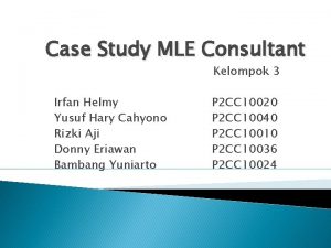 Case Study MLE Consultant Kelompok 3 Irfan Helmy