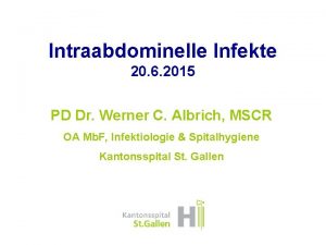 Intraabdominelle Infekte 20 6 2015 PD Dr Werner