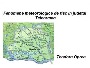 Fenomene meteorologice de risc in judetul Teleorman Teodora