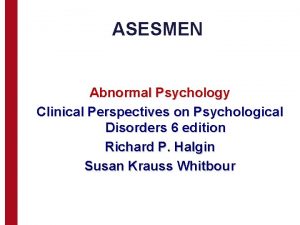 ASESMEN Abnormal Psychology Clinical Perspectives on Psychological Disorders