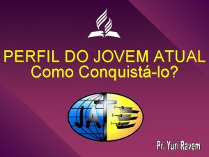 PERFIL DO JOVEM ATUAL Como Conquistlo Fonte Revista