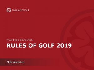 TRAINING EDUCATION RULES OF GOLF 2019 MAIN HEAD