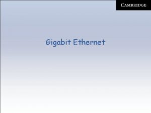 Gigabit Ethernet Gigabit Ethernet Ethernet overview Ethernet networks