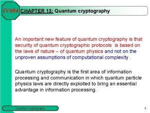 IV 054 CHAPTER 13 Quantum cryptography An important