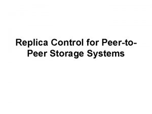 Replica Control for Peerto Peer Storage Systems P