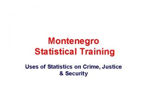 Montenegro Statistical Training Uses of Statistics on Crime