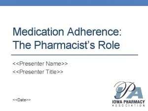 Medication Adherence The Pharmacists Role Presenter Name Presenter