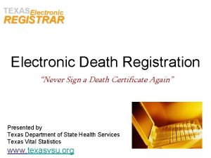 Electronic Death Registration Never Sign a Death Certificate