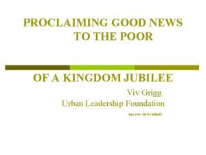 PROCLAIMING GOOD NEWS TO THE POOR OF A