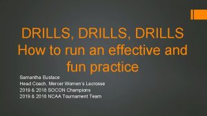 DRILLS DRILLS How to run an effective and