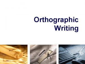 Orthographic Writing View Selection VIEW SELECTION STEPS 1