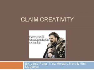 CLAIM CREATIVITY By Laura Pung Trina Morgan Mark