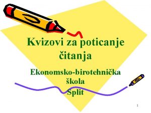 Kvizovi za poticanje itanja Ekonomskobirotehnika kola Split 1