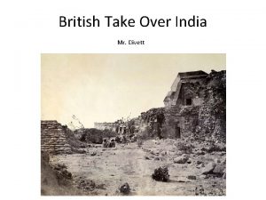 British Take Over India Mr Divett Collapse of