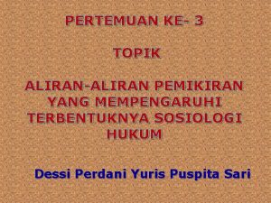 PERTEMUAN KE 3 TOPIK ALIRANALIRAN PEMIKIRAN YANG MEMPENGARUHI